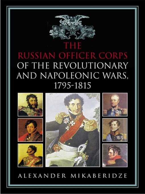 Title details for The Russian Officer Corps of the Revolutionary and Napoleonic Wars by Alexander Mikaberidze - Available